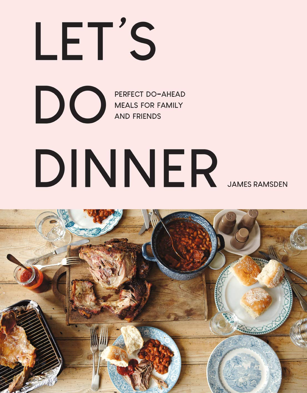 Паперова книга «Let's Do Dinner. Perfect Do-Ahead Meals for Family and Friends», автор Джеймс Рамсден - фото №1