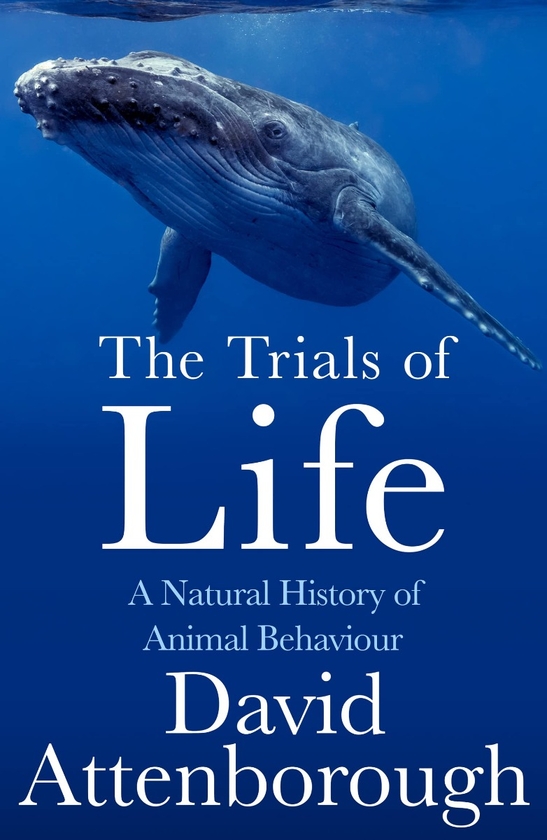 Бумажная книга «The Trials of Life. A Natural History of Animal Behaviour», автор Дэвид Аттенборо - фото №1