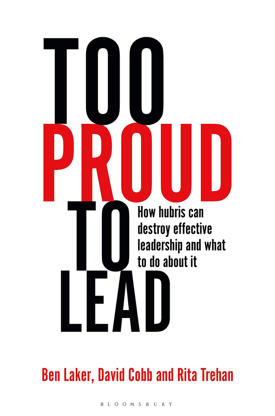 Бумажная книга «Too Proud to Lead. How Hubris Can Destroy Effective Leadership and What to Do About It», авторов Дэвид Кобб, Бен Лейкер, Рита Трехан - фото №1