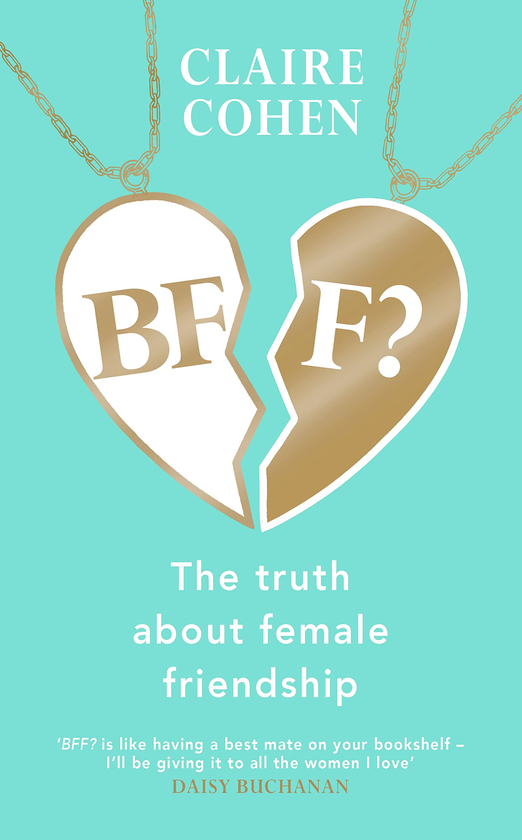 Бумажная книга «BFF? The truth about female friendship», автор Клэр Коэн - фото №1