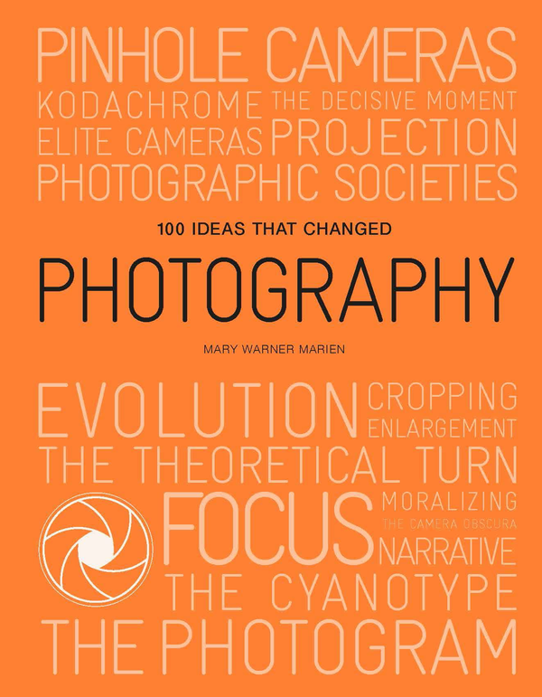 Бумажная книга «100 Ideas that Changed Photography», автор Мэри Уорнер Мэриен - фото №1