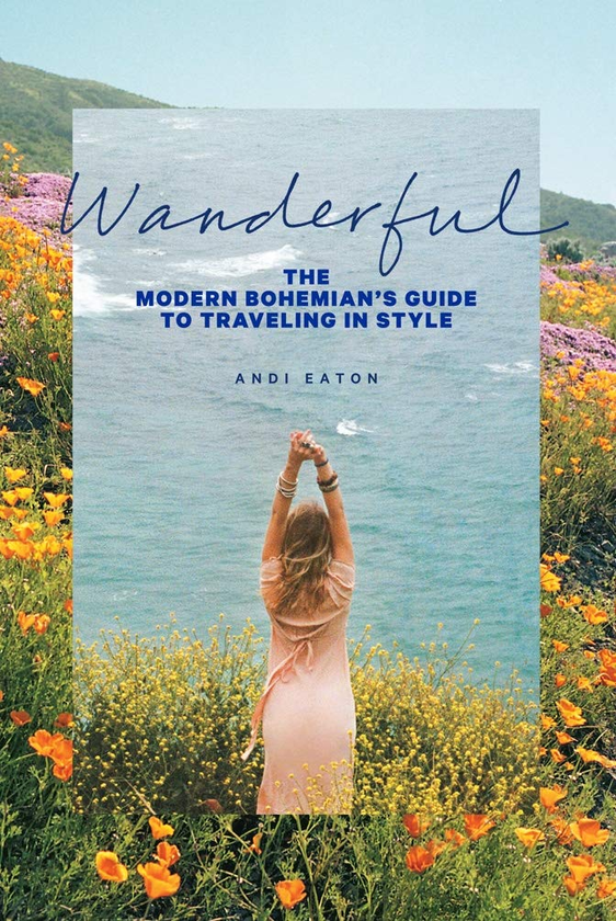 [object Object] «Wanderful. The Modern Bohemian's Guide to Traveling in Style», автор Энди Итон - фото №1