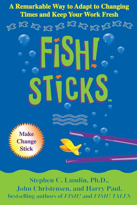 Бумажная книга « Fish! Sticks. A Remarkable Way to Adapt to Changing Times and Keep Your Work Fresh», авторов Джон Кристенсен, Гарри Пол, Стивен С. Лундин - фото №1