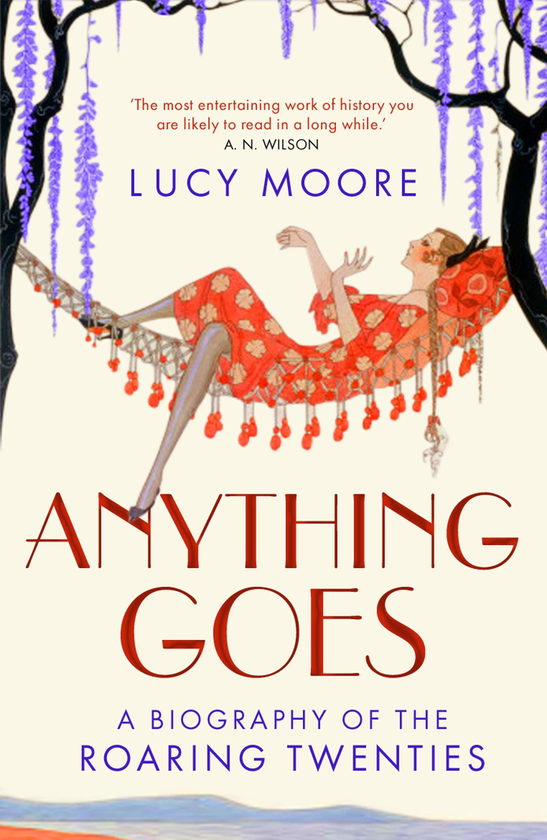Бумажная книга «Anything Goes. A Biography of the Roaring Twenties», автор Люси Мур - фото №1