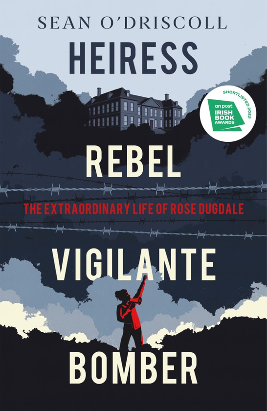 Бумажная книга «Heiress, Rebel, Vigilante, Bomber. The Extraordinary Life of Rose Dugdale», автор Шон О'Дрисколл - фото №1