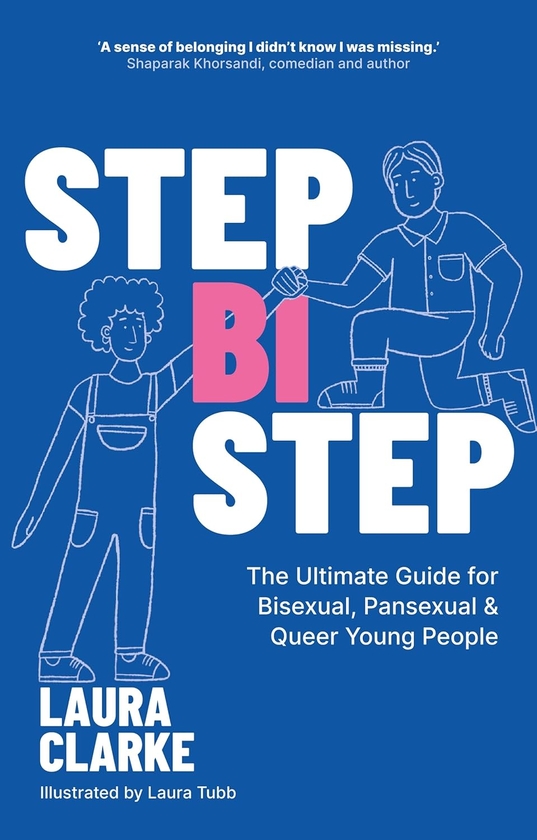 Бумажная книга «Step Bi Step: The Ultimate Guide for Bisexual, Pansexual and Queer Young People», автор Лаура Кларк - фото №1