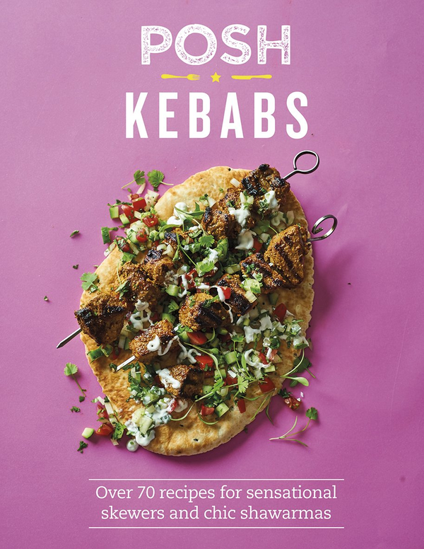 Паперова книга «Posh Kebabs: Over 70 Recipes for Sensational Skewers and Chic Shawarmas», автор Розі Рейнольдс - фото №1