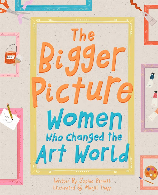 Бумажная книга «The Bigger Picture. Women Who Changed the Art World», автор София Беннетт - фото №1