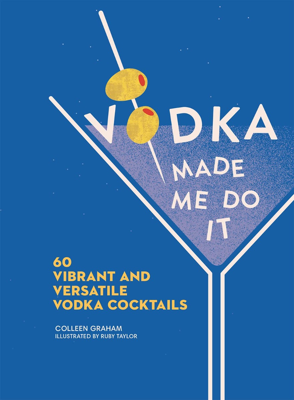 Паперова книга «Vodka Made Me Do It. 60 Vibrant and Versatile Vodka Cocktails», автор Коллін Грем - фото №1