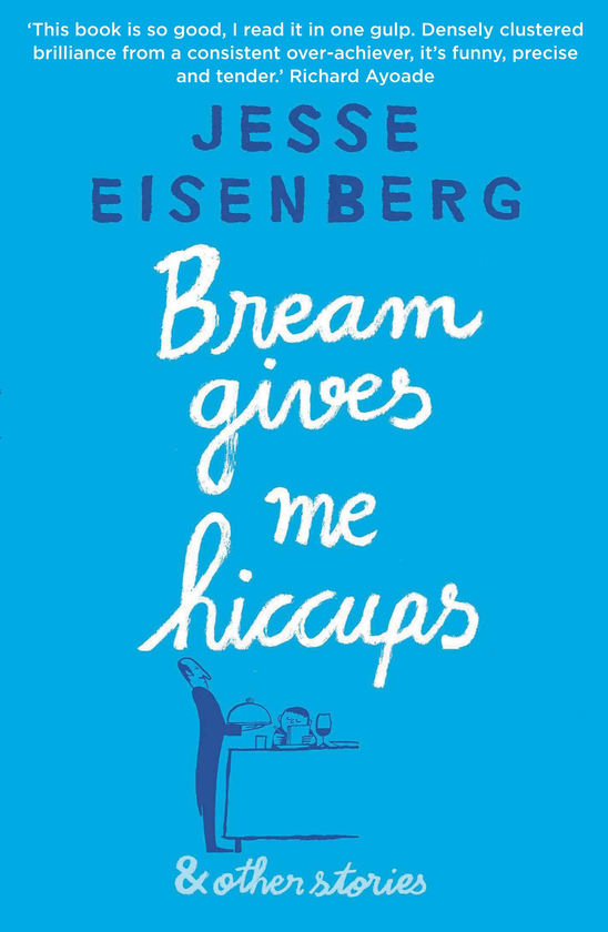 Паперова книга «Bream Gives Me Hiccups. And Other Stories», автор Джессі Айзенберг - фото №1