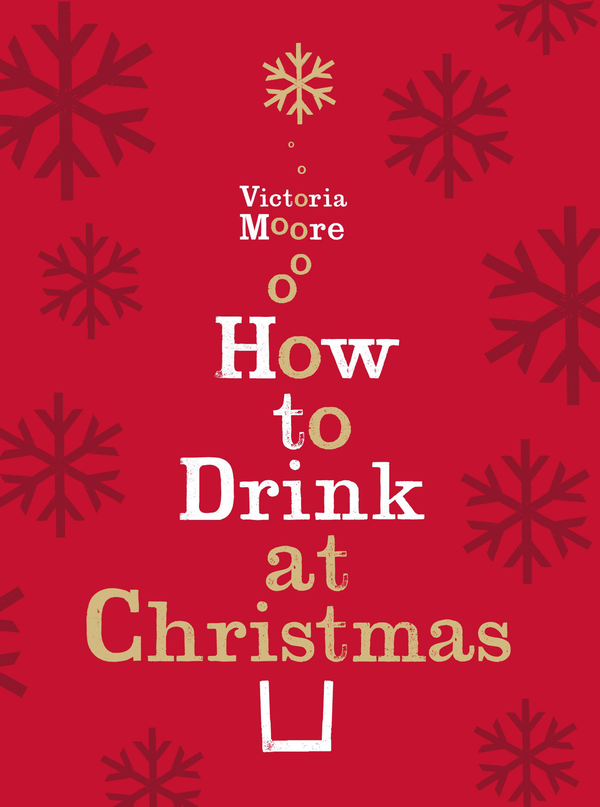 Бумажная книга «How to Drink at Christmas. Winter Warmers, Party Drinks and Festive Cocktails », автор Виктория Мур - фото №1