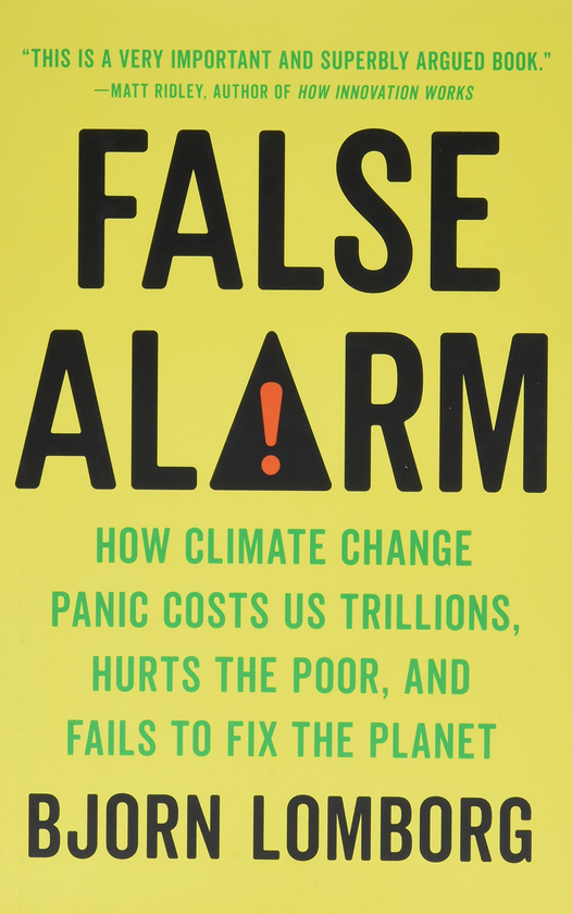 [object Object] «False Alarm. How Climate Change Panic Costs Us Trillions, Hurts the Poor, and Fails to Fix the Planet», автор Бьорн Ломборг - фото №1