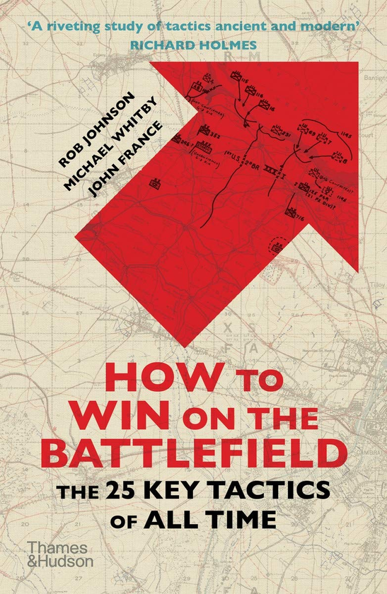 Паперова книга «How to Win on the Battlefield. The 25 Key Tactics of All Time», авторів Роб Джонсон, Майкл Вітбі - фото №1