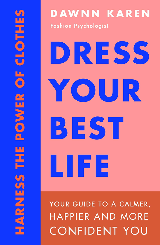Бумажная книга «Dress Your Best Life. Harness the Power of Clothes To Transform Your Life», автор Донн Карен - фото №1