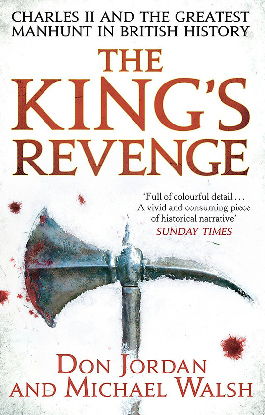 Бумажная книга «The King's Revenge. Charles II and the Greatest Manhunt in British History», авторов Майкл Уолш, Дон Джордан - фото №1