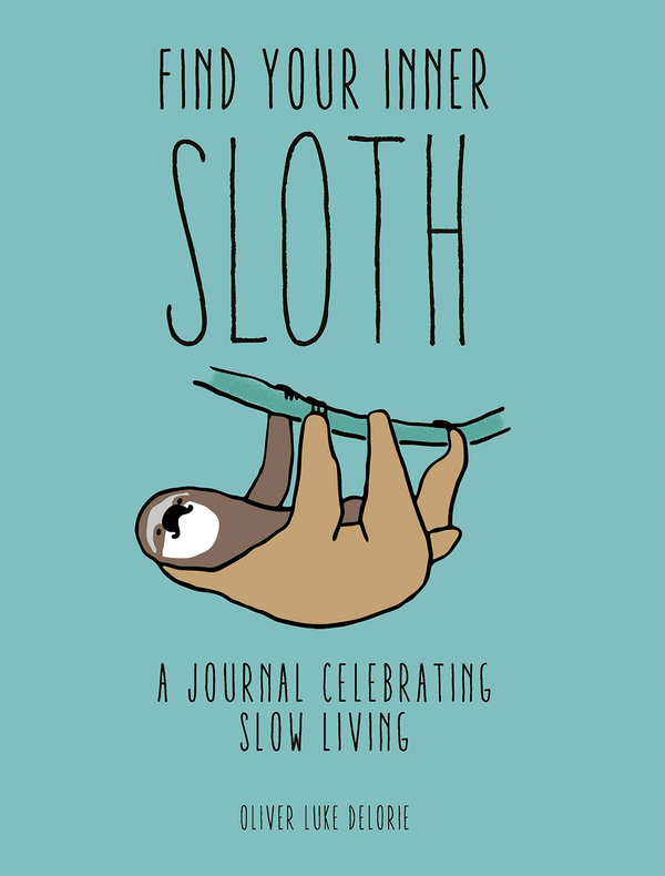 Паперова книга «Find your Inner Sloth. A Journal Celebrating Slow Living», автор Олівер Люк Делорі - фото №1