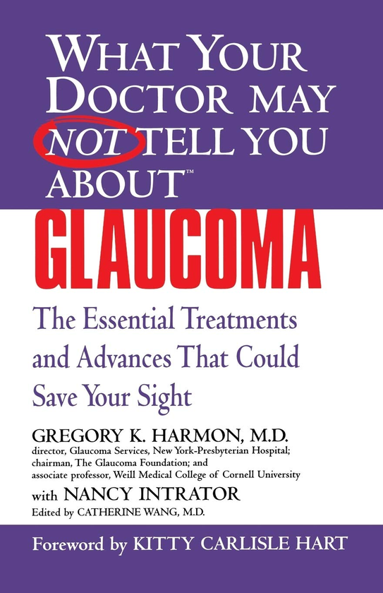 Бумажная книга «What Your Doctor May Not Tell You About Glaucoma. The Essential Treatments and Advances That Could Save Your Sight», авторов Грегори К. Хармон, Нэнси Интратор - фото №1
