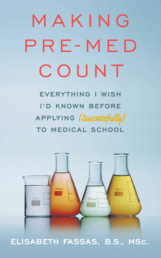 [object Object] «Making Pre-Med Count : Everything I wish I'd known before applying (successfully!) to med school», автор Елізабет Фассас - фото №1