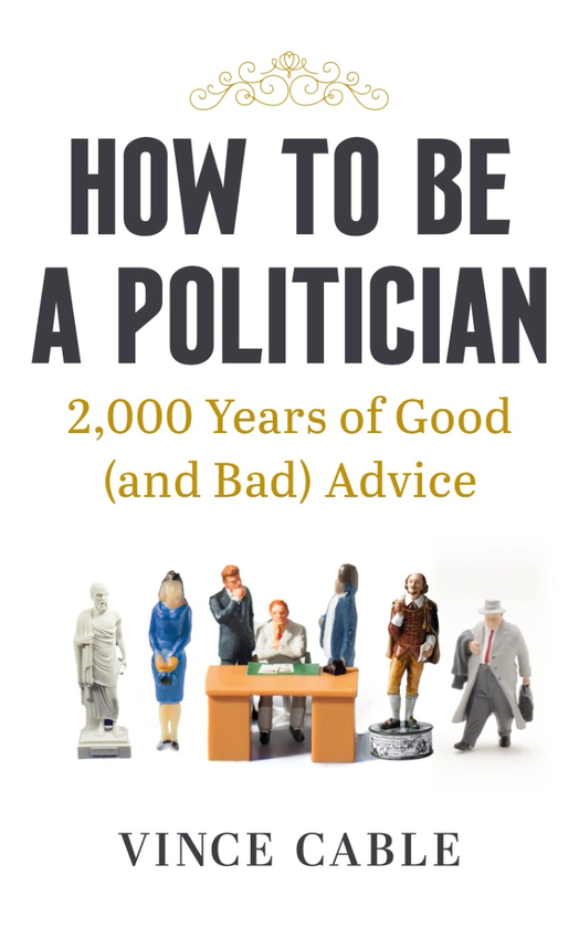 Паперова книга «How to be a Politician. 2,000 Years of Good (and Bad) Advice», автор Вінс Кейбл - фото №1