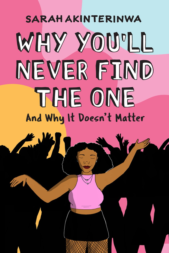 Бумажная книга «Why You'll Never Find the One. And Why It Doesn't Matter», автор Сара Акинтеринва - фото №1