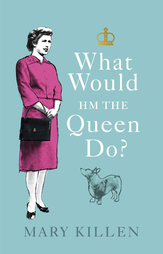 Паперова книга «What Would HM The Queen Do?», автор Мері Кіллен - фото №1