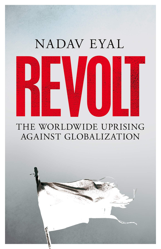 Паперова книга «Revolt: The Worldwide Uprising Against Globalization», автор Надав Еяль - фото №1