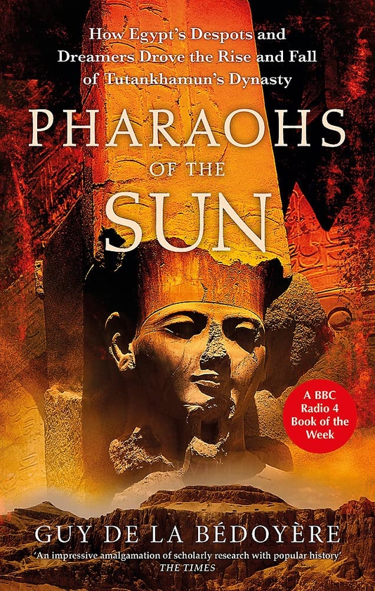 [object Object] «Pharaohs of the Sun: How Egypt's Despots and Dreamers Drove the Rise and Fall of Tutankhamun's Dynasty», автор Гай Бедуайер - фото №1