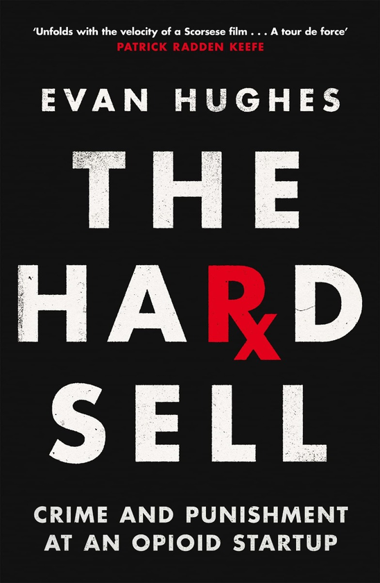Бумажная книга «The Hard Sell. Crime and Punishment at an Opioid Startup», автор Эван Хьюз - фото №1