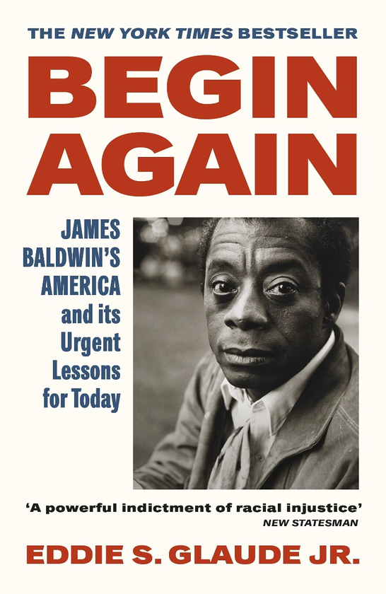Паперова книга «Begin Again. James Baldwin's America and Its Urgent Lessons for Today», автор Едді С. Глод мол. - фото №1