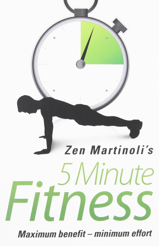 Паперова книга «Zen Martinoli's 5 Minute Fitness: Maximum Benefit - Minimum Effort», автор Зен Мартінолі - фото №1