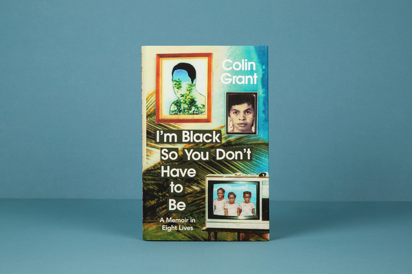 Паперова книга «I'm Black So You Don't Have to Be», автор Колін Ґрант - фото №1