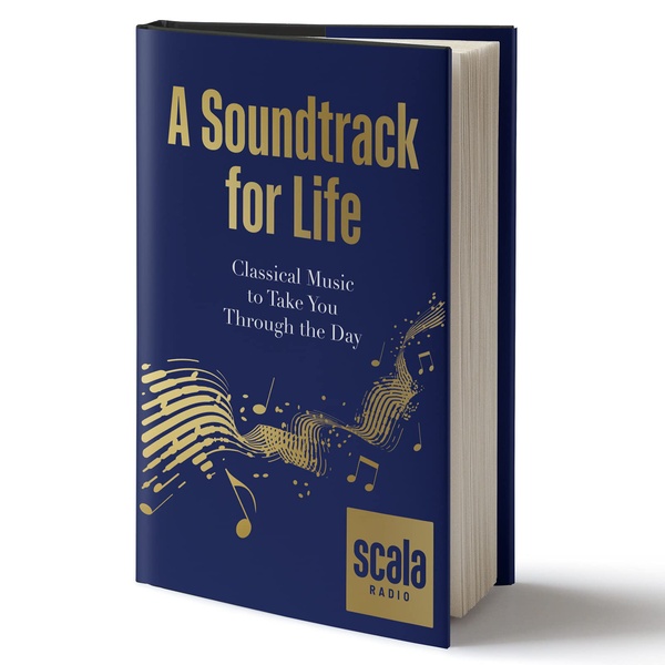 Бумажная книга «Scala Radio's A Soundtrack for Life. Classical Music to Take You Through the Day» - фото №1