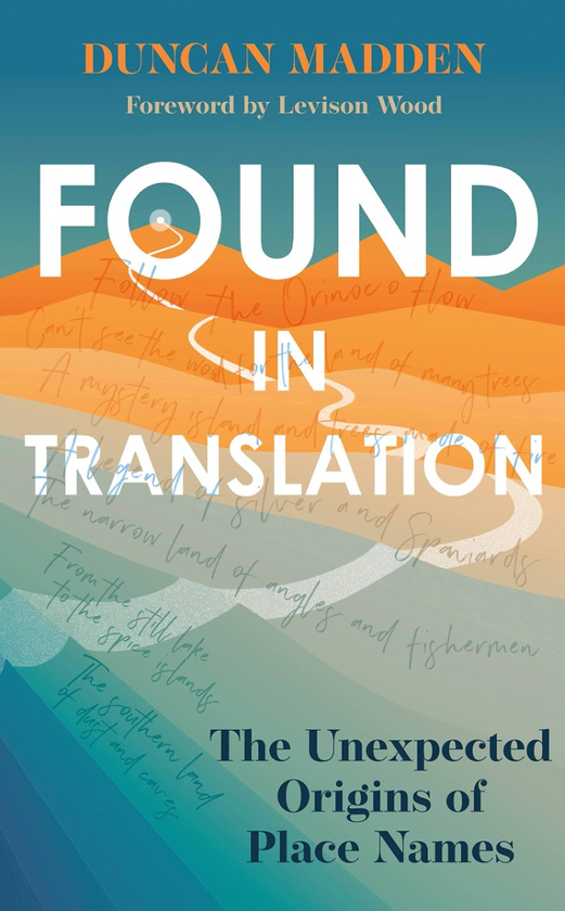 Паперова книга «Found in Translation. The Unexpected Origins of Place Names», автор Дункан Медден - фото №1