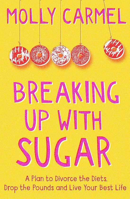 Бумажная книга «Breaking Up With Sugar. A Plan to Divorce the Diets, Drop the Pounds and Live Your Best Life», автор Молли Кармель - фото №1