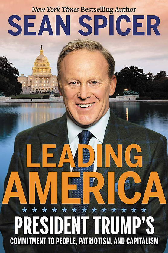 Бумажная книга «Leading America. President Trump's Commitment to People, Patriotism, and Capitalism», автор Шон Спайсер - фото №1