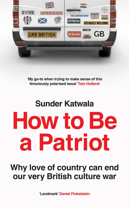 Бумажная книга «How to be a Patriot. Why Love of Country Can End Our Very British Culture War», автор Сундер Катвала - фото №1