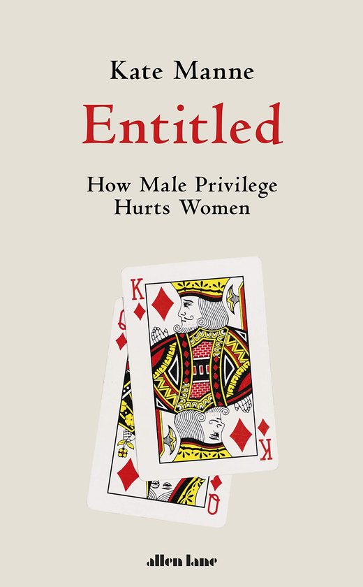 Бумажная книга «Entitled. How Male Privilege Hurts Women», автор Кейт Манне - фото №1