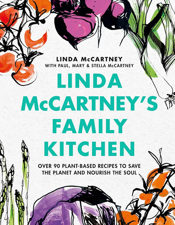 Бумажная книга «Linda McCartney's Family Kitchen. Over 90 Plant-Based Recipes to Save the Planet and Nourish the Soul», авторов Пол Маккартни, Мэри Маккартни, Линда Маккартни, Стелла Маккартни - фото №1