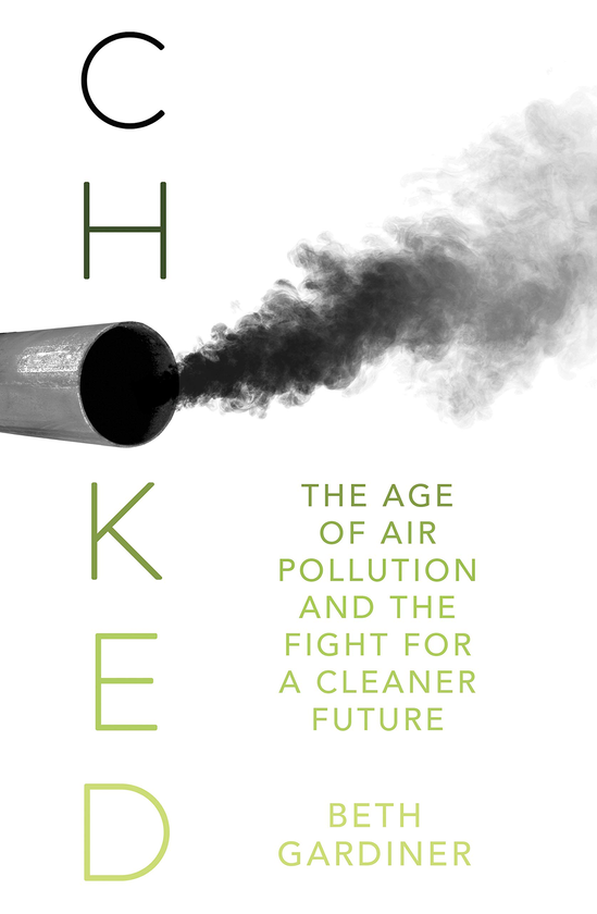 Бумажная книга «Choked. The Age of Air Pollution and the Fight for a Cleaner Future», автор Бет Гардинер - фото №1