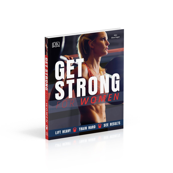 Бумажная книга «Get Strong For Women. Lift Heavy, Train Hard, See Results», автор Алекс Сильвер-Фаган - фото №1