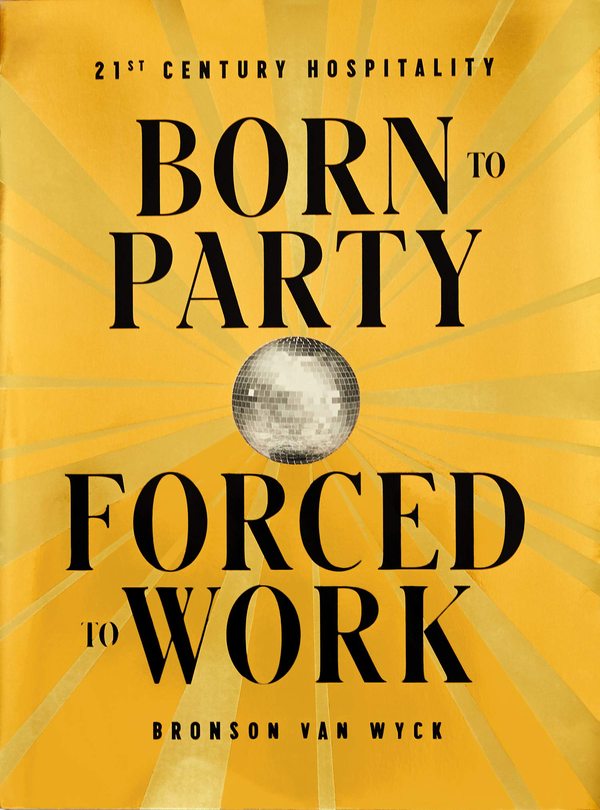Бумажная книга «Born to Party, Forced to Work : 21st Century Hospitality», автор Бронсон ван Вик - фото №1