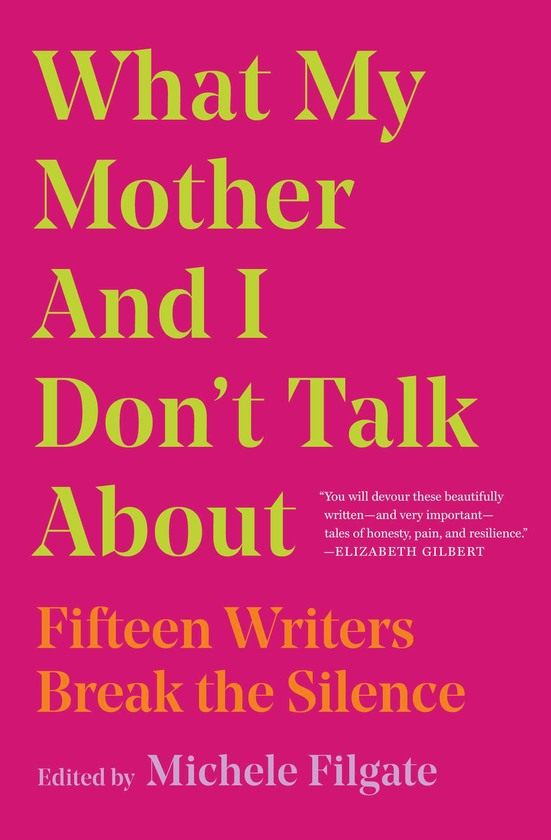 Паперова книга «What My Mother and I Don't Talk About: Fifteen Writers Break the Silence» - фото №1