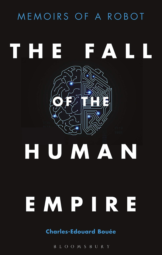 Бумажная книга «The Fall of the Human Empire. Memoirs of a Robot», автор Шарль-Эдуар Буэ - фото №1
