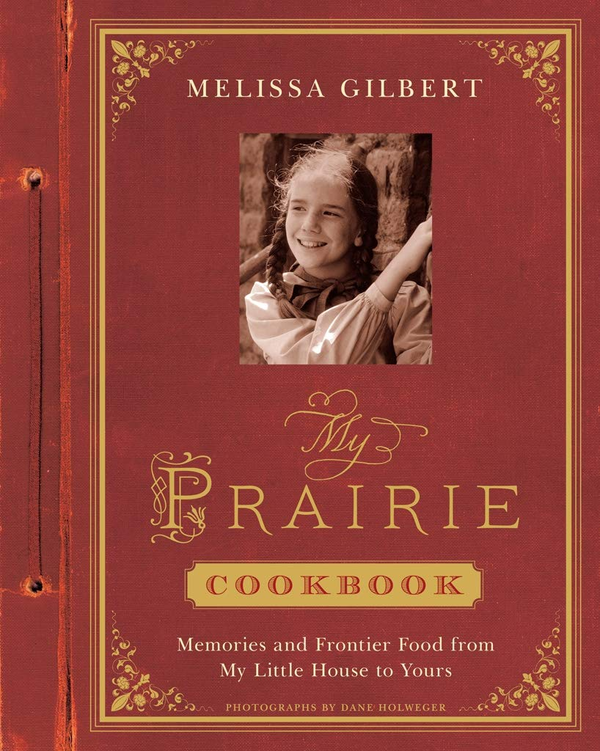 Бумажная книга «My Prairie Cookbook», автор Мелисса Гилберт - фото №1