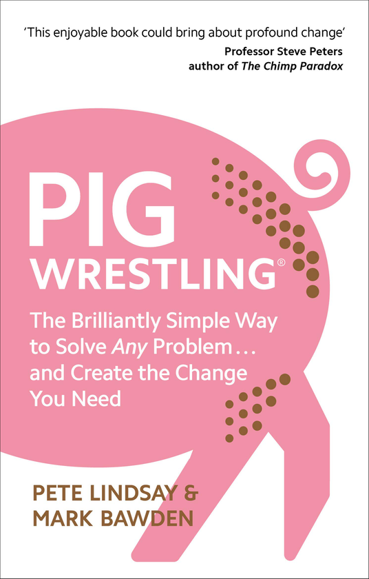 Паперова книга «Pig Wrestling: The Brilliantly Simple Way to Solve Any Problem… and Create the Change You Need», автор Піт Ліндсей - фото №1