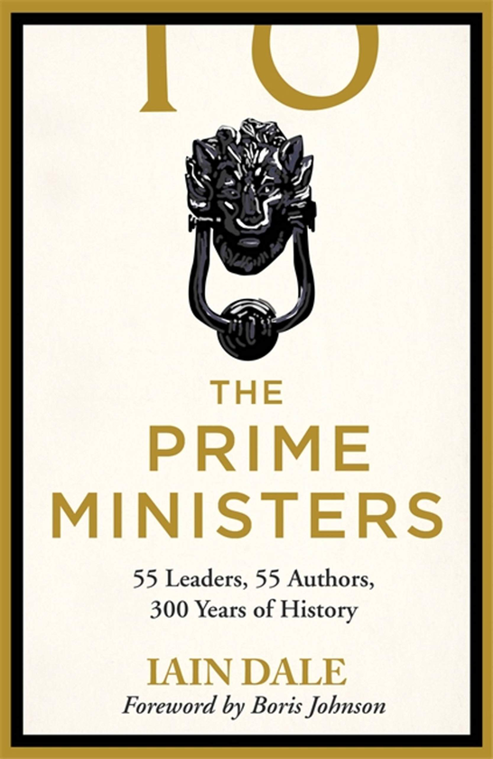 Бумажная книга «The Prime Ministers. 55 Leaders, 55 Authors, 300 Years of History», автор Иэн Дейл - фото №1