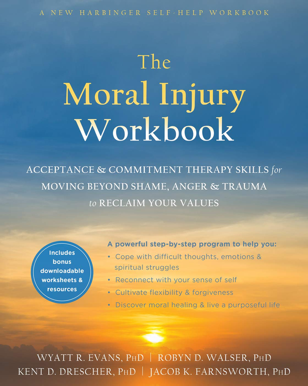 Паперова книга «The Moral Injury Workbook. Acceptance and Commitment Therapy Skills for Moving Beyond Shame, Anger, and Trauma to Reclaim Your Values», автор Уайат Р. Еванс - фото №1