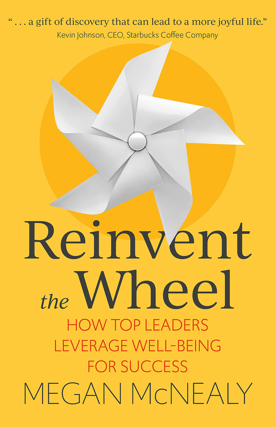 Бумажная книга «Reinvent the Wheel. How Top Leaders Leverage Well-Being for Success», автор Меган МакНили - фото №1