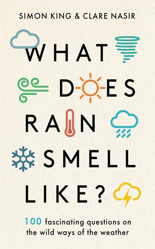 Бумажная книга «What Does Rain Smell Like? 100 Fascinating Questions on the Wild Ways of the Weather», авторов Саймон Кинг, Клэр Насир - фото №1