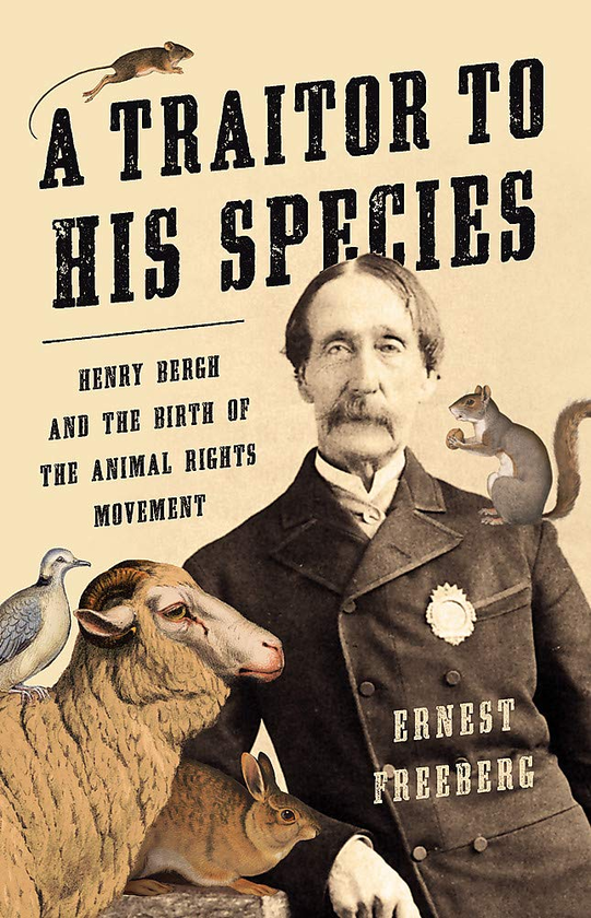 Бумажная книга «A Traitor to His Species. Henry Bergh and the Birth of the Animal Rights Movement», автор Эрнест Фриберг - фото №1